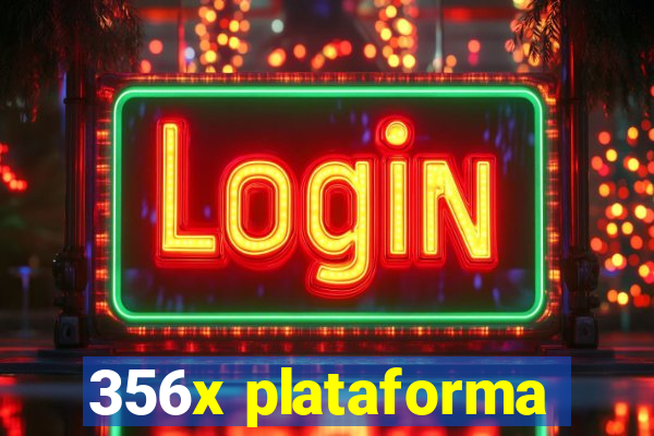 356x plataforma